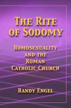 Le Rite de Sodomie, Homosexualité et Église Catholique de Rome - Randy Engel (juillet 2006) (1282 pages)
