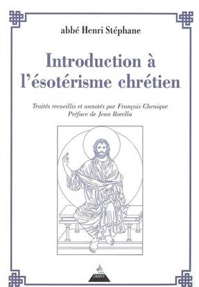 l'Introduction à l'ésotérisme chrétien de l'abbé Stéphane (André Gircourt)