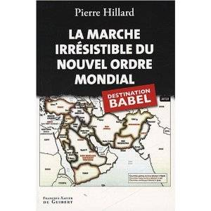 Pierre Hillard : «La Marche Irrésistible du Nouvel Ordre Mondial»